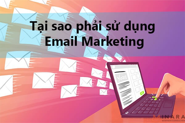 Tại sao phải sử dụng dịch vụ Email Marketing?