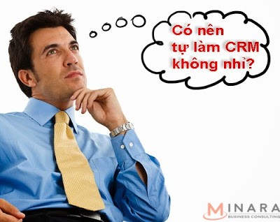 Tự triển khai phần mềm CRM nên hay không ?
